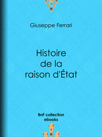 Couverture du livre « Histoire de la raison d'État » de Giuseppe Ferrari aux éditions Epagine