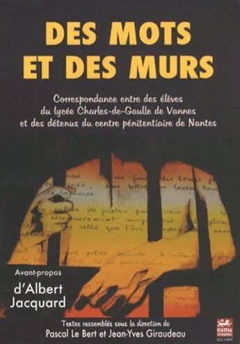 Couverture du livre « Des mots et des murs ; correspondance entre des élèves du lycée Charles-de-Gaulle de Vannes et des détenus du centre pénitentiaire de Nantes » de Le Bert P/Jy Giraude aux éditions Keltia Graphic