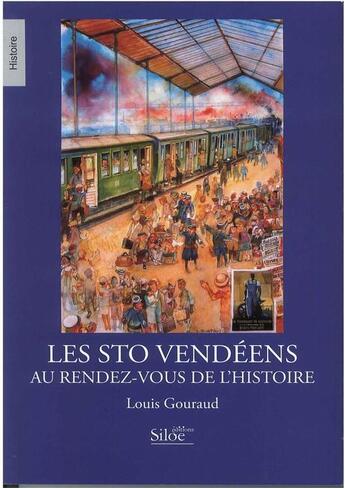 Couverture du livre « Les S.T.O. vendéens au rendez-vous de l'histoire » de Louis Gouraud aux éditions Siloe Sype