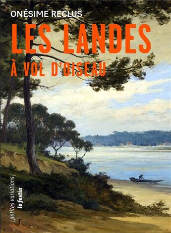 Couverture du livre « Les landes à vol d'oiseau » de Onesime Reclus aux éditions Le Festin