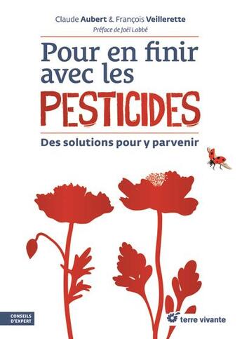 Couverture du livre « Pour en finir avec les pesticides : des solutions pour y parvenir » de Claude Aubert et Francois Veillerette aux éditions Terre Vivante