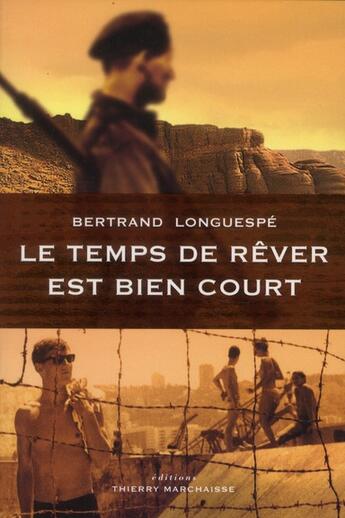 Couverture du livre « Le temps de rêver est bien court » de Bertrand Longuespe aux éditions Thierry Marchaisse