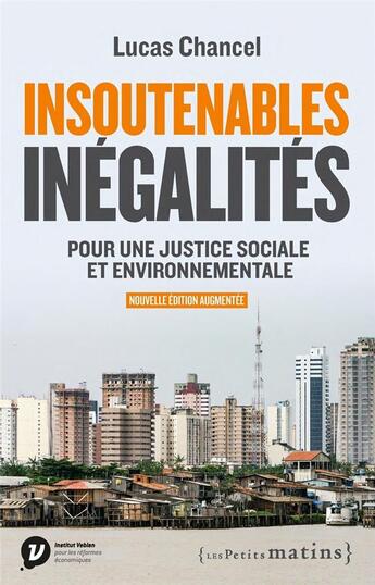 Couverture du livre « Insoutenables inégalités : pour une justice sociale et environnementale » de Lucas Chancel aux éditions Les Petits Matins
