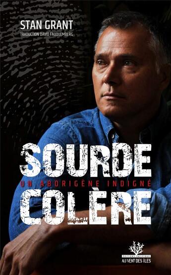 Couverture du livre « Sourde colère » de Grant Stan aux éditions Au Vent Des Iles