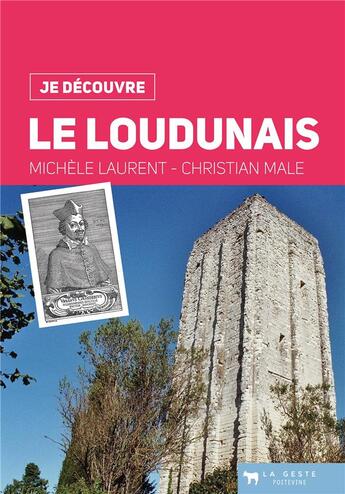 Couverture du livre « Je découvre ; le Loudunais » de Christian Male et Michele Laurent aux éditions Geste