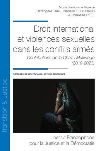 Couverture du livre « Droit international et violences sexuelles dans les conflits armés : Contributions de la chaire Mukwege (2019-2023) » de Isabelle Fouchard et Berangere Taxil et Coralie Klipfel aux éditions Ifjd