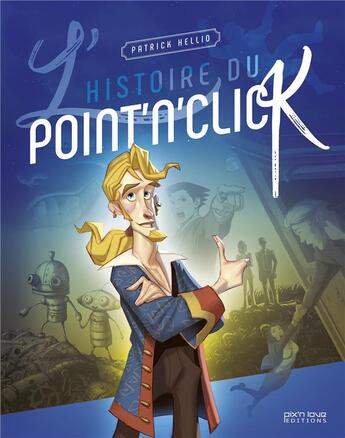 Couverture du livre « L'histoire du point'n click » de Patrick Hellio aux éditions Pix'n Love