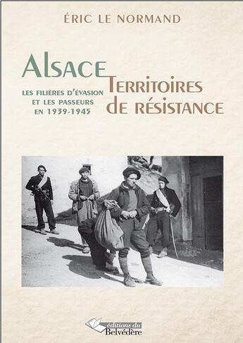 Couverture du livre « Alsace territoire de resistance » de Eric Le Normand aux éditions Emmanuel Vandelle
