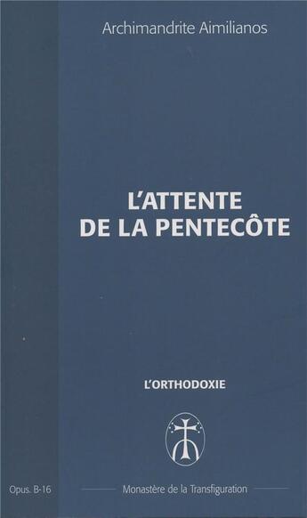 Couverture du livre « L'attente de la pentecote - opus. b-16 » de Aimilianos A. aux éditions Monastere De La Transfiguration