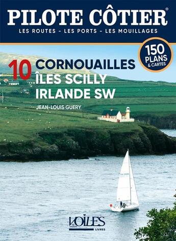 Couverture du livre « Pilote côtier Tome 10 : Cornouailles, îles Scilly, Irlande SW » de Jean-Louis Guery aux éditions Voiles Et Voiliers