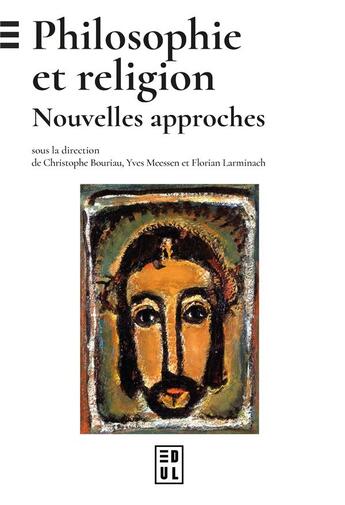 Couverture du livre « Philosophie et religion : nouvelles approches » de Yves Meessen et Christophe Bouriau et Florian Larminach aux éditions Edul