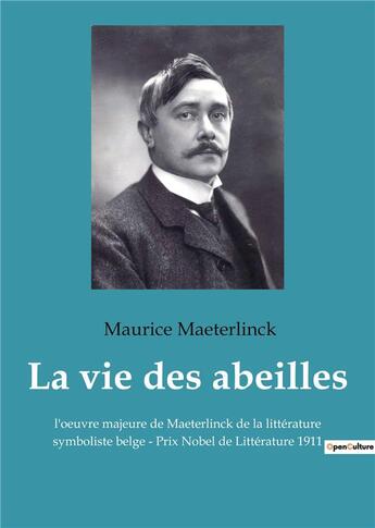 Couverture du livre « La vie des abeilles - l'oeuvre majeure de maeterlinck de la litterature symboliste belge - prix nobe » de Maurice Maeterlinck aux éditions Culturea