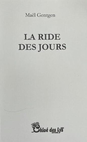 Couverture du livre « La ride des jours » de Mael Gentgen aux éditions Chloe Des Lys