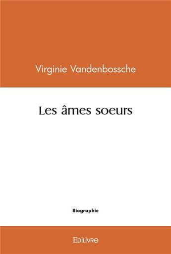 Couverture du livre « Les ames soeurs » de Vandenbossche V. aux éditions Edilivre