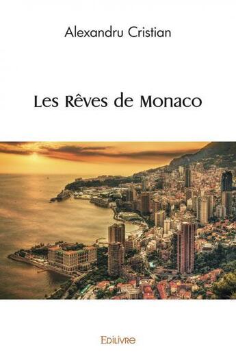 Couverture du livre « Les reves de monaco » de Cristian Alexandru aux éditions Edilivre