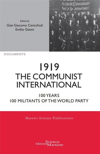 Couverture du livre « 1919 the communist International ; 100 years, 100 militants of the world party » de Gian Giacomo Cavicchioli et Emilio Gianni aux éditions Science Marxiste