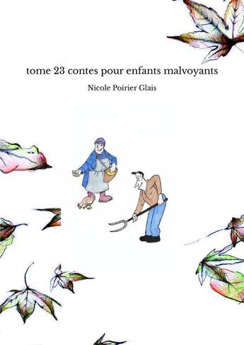 Couverture du livre « Tome 23 contes pour enfants malvoyants » de Poirier Glais Nicole aux éditions Thebookedition.com