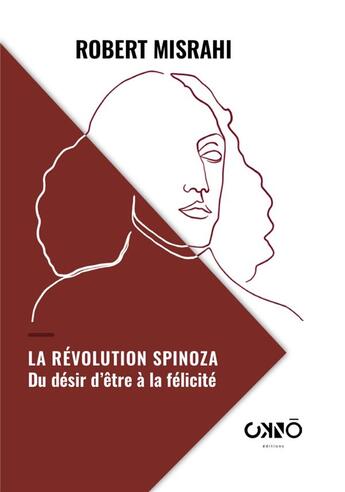 Couverture du livre « La révolution Spinoza : du désir d'être à la félicité » de Robert Misrahi aux éditions Okno Editions