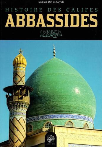 Couverture du livre « Histoire des califes abbassides » de Jalal Ad-Din Al-Suyuti aux éditions Ribat