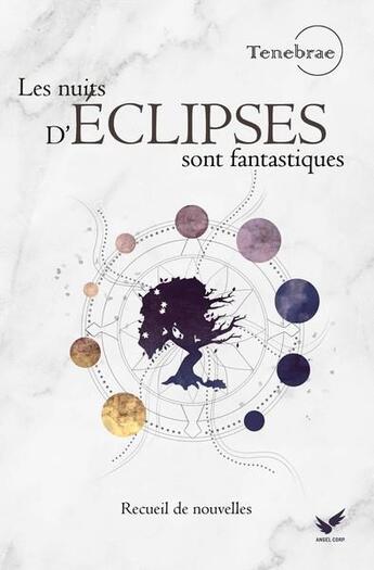 Couverture du livre « Les nuits d'éclipses sont fantastiques » de Marc Beynac et Charlie Arkizs et Manon Gougne et Dominique Maurevert et Nicolas Muzzetto et Guillaume Priolet aux éditions Angel Corp