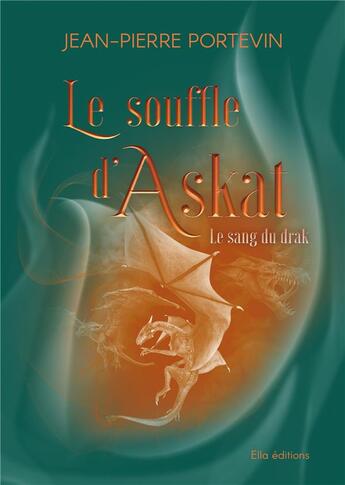 Couverture du livre « Le souffle d'Askat Tome 3 : Le sang du Drak » de Jean-Pierre Portevin aux éditions Astralabe