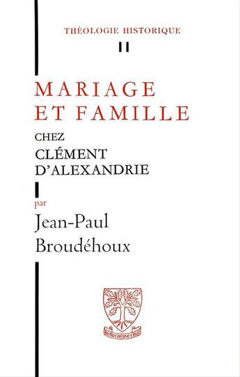 Couverture du livre « Mariage et famille chez clement d'alexandrie » de Jean-Paul Broudehoux aux éditions Beauchesne Editeur