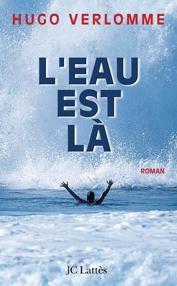 Couverture du livre « L'eau est là » de Hugo Verlomme aux éditions Lattes