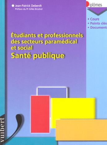 Couverture du livre « Sante Publique ; Etudes Et Diplomes Du Secteur Medico-Social » de Deberot aux éditions Vuibert