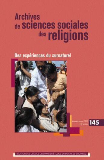 Couverture du livre « Archives de sciences sociales des religions, t.145 ; des expériences du surnaturel » de  aux éditions Ehess