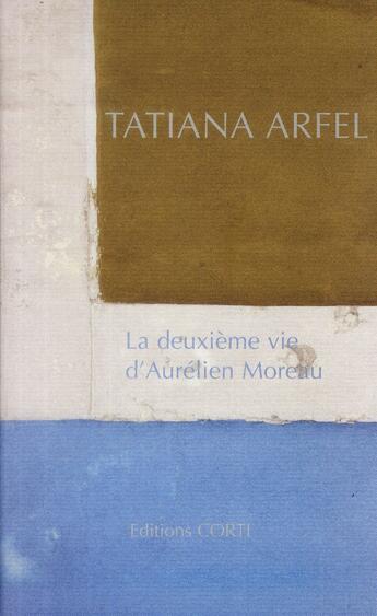 Couverture du livre « La deuxième vie d'Aurélien Moreau » de Tatiana Arfel aux éditions Corti