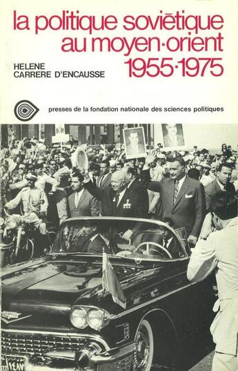 Couverture du livre « La politique soviétique au Moyen-Orient » de Helene Carriere D''Encausse aux éditions Presses De Sciences Po