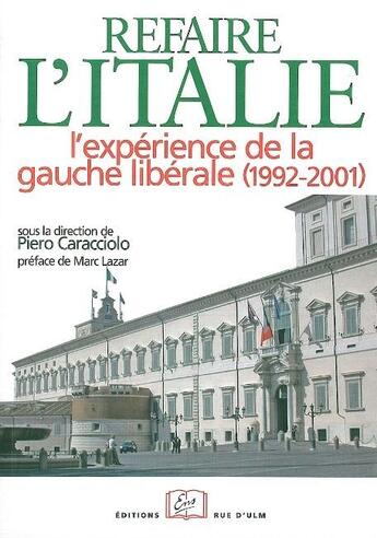 Couverture du livre « Refaire l'Italie ? l'expérience de la gauche libérale (1992-2001) » de Piero Caracciolo aux éditions Rue D'ulm