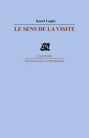 Couverture du livre « Le sens de la visite » de Karel Logist aux éditions La Difference