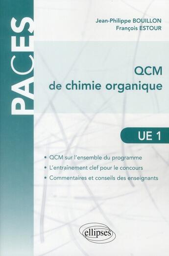 Couverture du livre « QCM de chimie organique ; UE1 » de Jean-Philippe Bouillon et Francois Estour aux éditions Ellipses