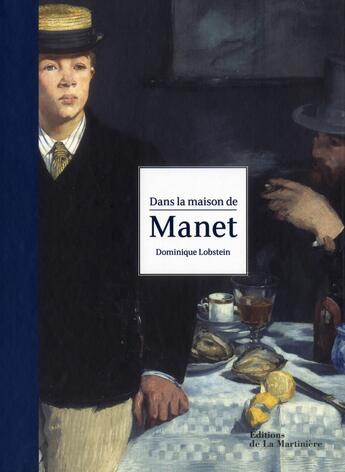 Couverture du livre « Dans la maison de Manet » de Dominique Lobstein aux éditions La Martiniere