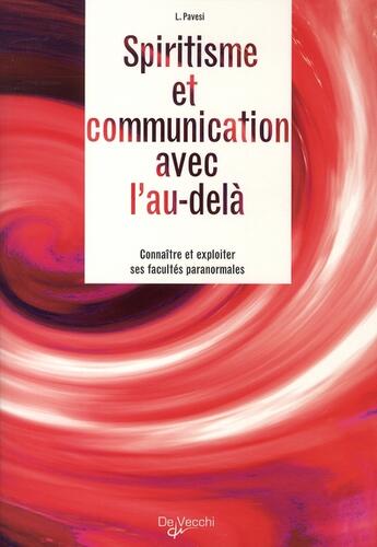 Couverture du livre « Spiritisme et communication avec l'au-delà ; connaître et exploiter ses facultés paranormales » de L. Pavesi aux éditions De Vecchi