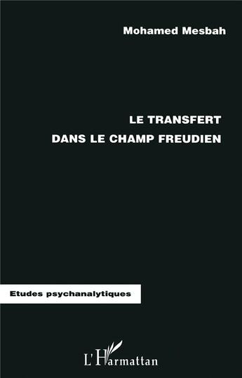 Couverture du livre « LE TRANSFERT DANS LE CHAMP FREUDIEN » de Mesbah Mohamed aux éditions L'harmattan