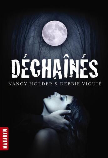 Couverture du livre « Déchaînés » de Debbie Viguie et Nancy Holder aux éditions Milan