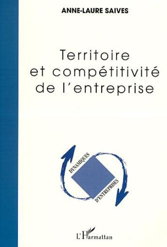 Couverture du livre « Territoire et competitivite de l'entreprise » de Anne-Laure Saives aux éditions L'harmattan