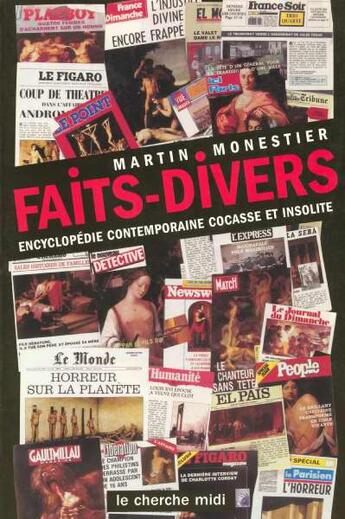 Couverture du livre « Faits-divers ; encyclopédie contemporaine, cocasse et insolite » de Martin Monestier aux éditions Cherche Midi