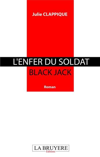 Couverture du livre « L'enfer du soldat Black Jack » de Julie Clappique aux éditions La Bruyere