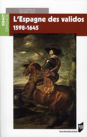 Couverture du livre « L'Espagne des validos (1598-1645) » de Ricardo Saez aux éditions Pu De Rennes