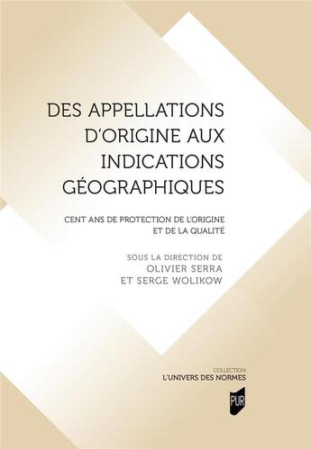 Couverture du livre « Des appellations d'origine aux indications géographiques » de Serge Wolikow et Olivier Serra aux éditions Pu De Rennes