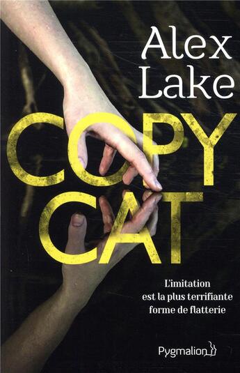 Couverture du livre « Copycat ; l'imitation est la plus terrifiante forme de flatterie » de Alex Lake aux éditions Pygmalion