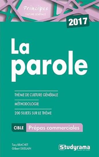 Couverture du livre « La parole ; prépas commerciales ; thème de culture générale, méthodologie, 200 sujets sur le thème (2017) » de  aux éditions Studyrama