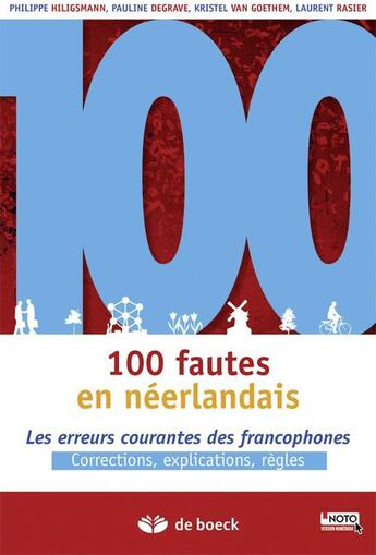 Couverture du livre « 100 fautes en néerlandais ; les erreurs les plus courantes des francophones » de Philippe Hiligsmann et Kristel Van Goethem et Pauline Degrave et Laurent Rasier aux éditions De Boeck Superieur