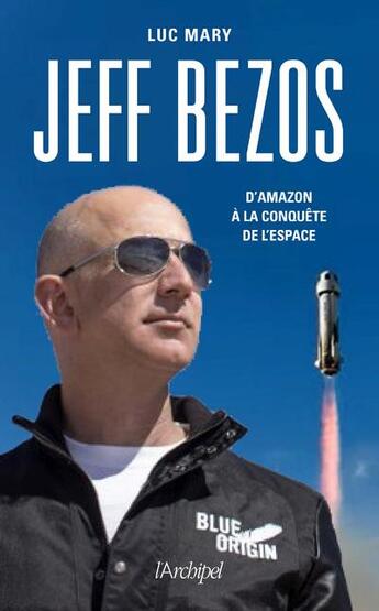 Couverture du livre « Jeff Bezos : d'Amazon à la conquête de l'espace » de Luc Mary aux éditions Archipel