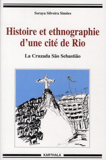 Couverture du livre « Histoire et ethnographie d'une cité de Rio ; la Cruzada Sao Sebastiao » de Soraya Silveira Simoes aux éditions Karthala