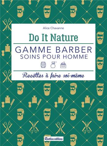 Couverture du livre « Gamme barber ; soins pour homme » de Alice Chavanne et Julie Charles aux éditions Rustica