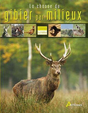 Couverture du livre « Chasse du gibier par milieux (la) » de  aux éditions Artemis